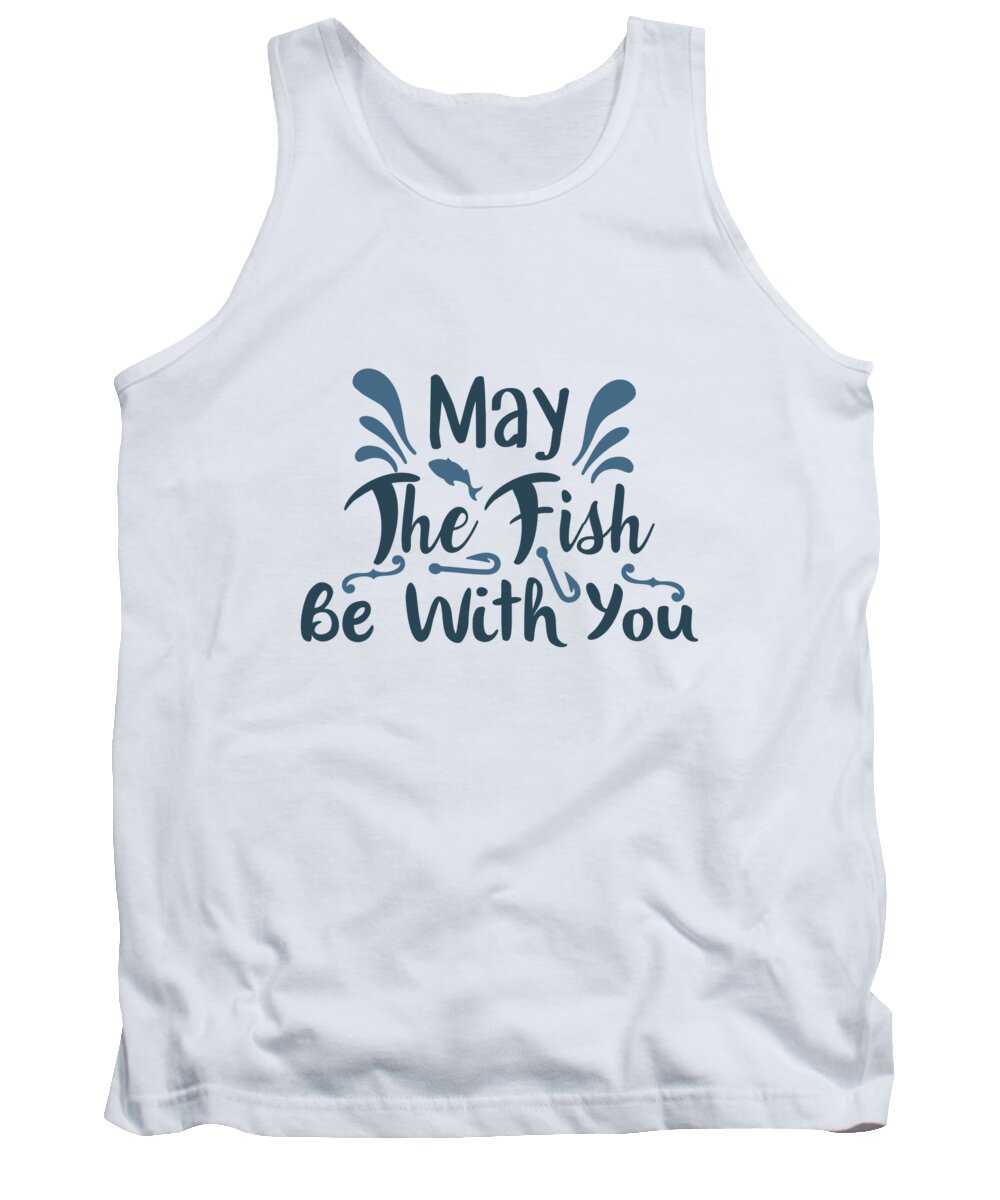 Fishing Tank Top featuring the digital art Fishing - May the fish be with you by Jacob Zelazny