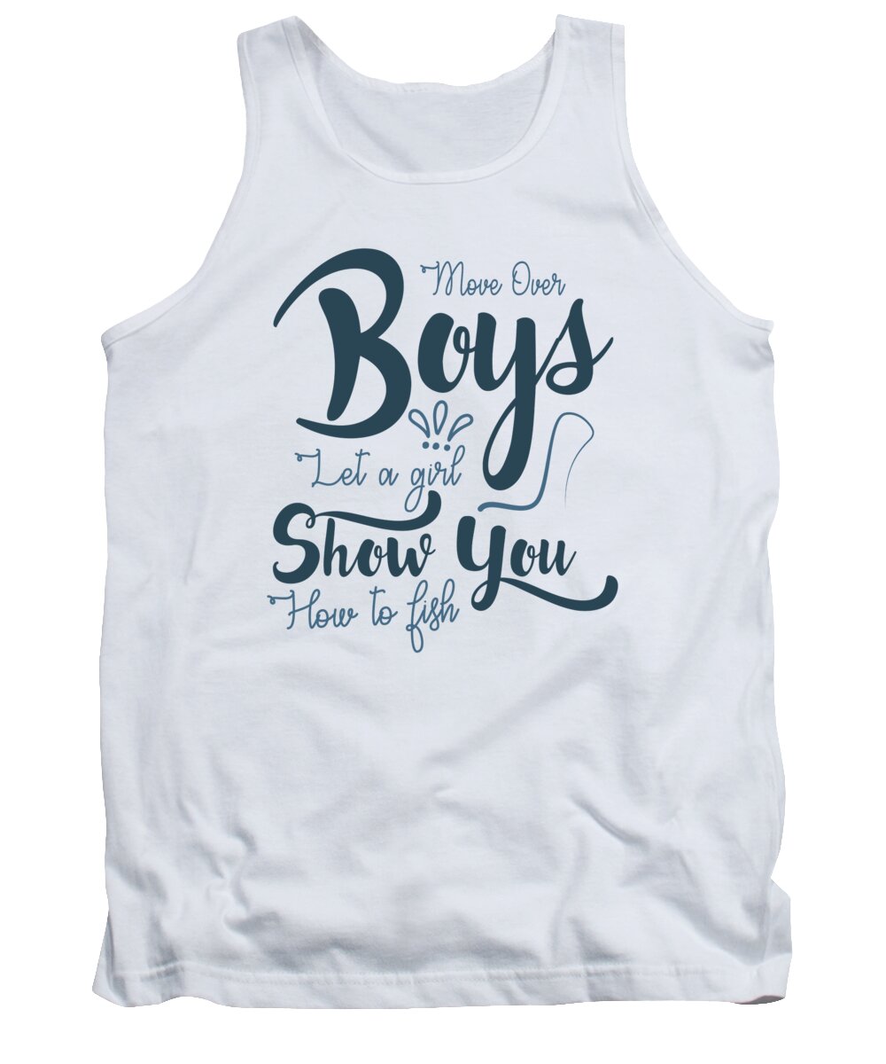 Fishing Tank Top featuring the digital art Fishing - Move Over Boys Let a Girl Show You How To Fish by Jacob Zelazny