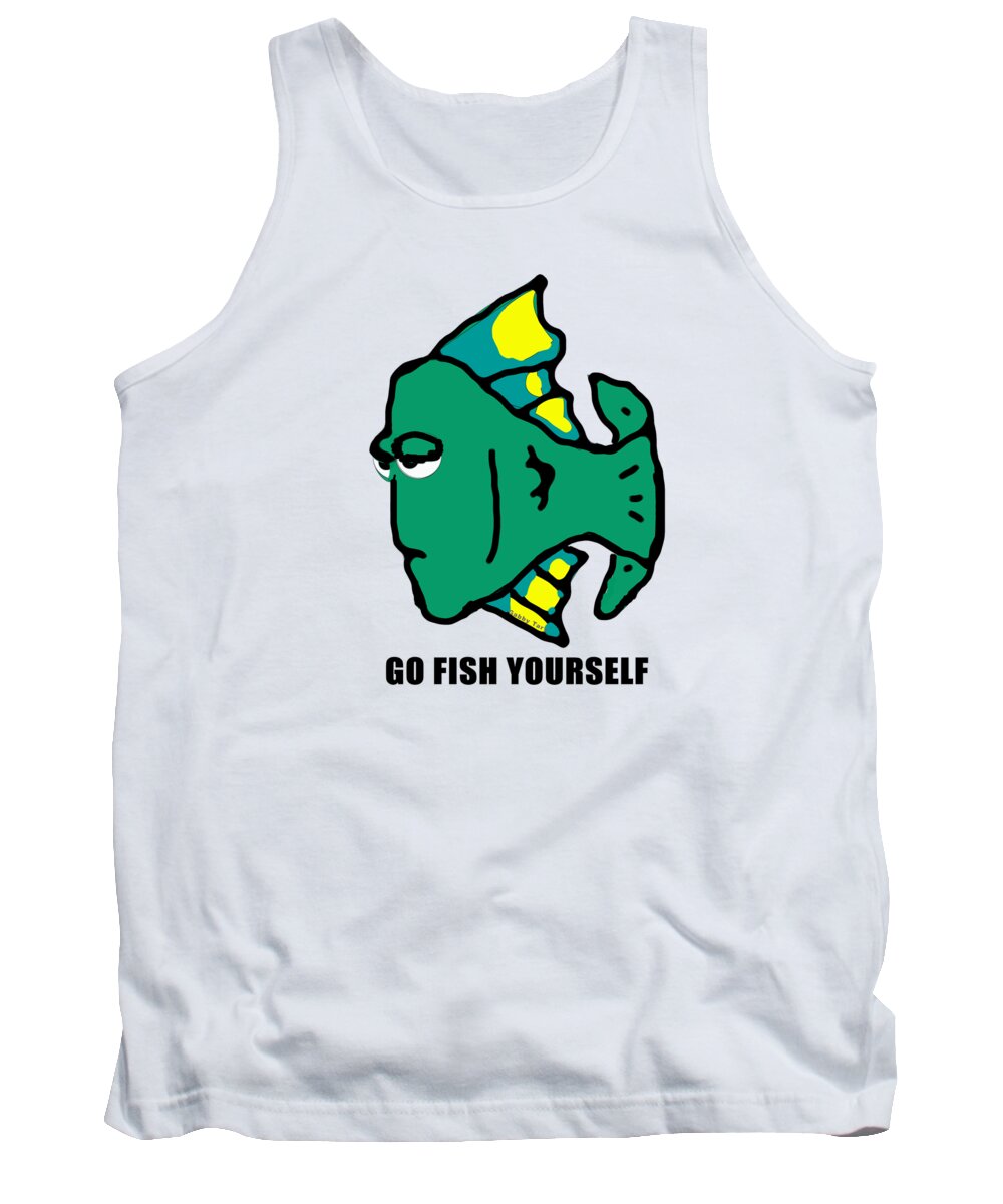 Humor Tank Top featuring the digital art Go Fish Yourself by Gabby Tary