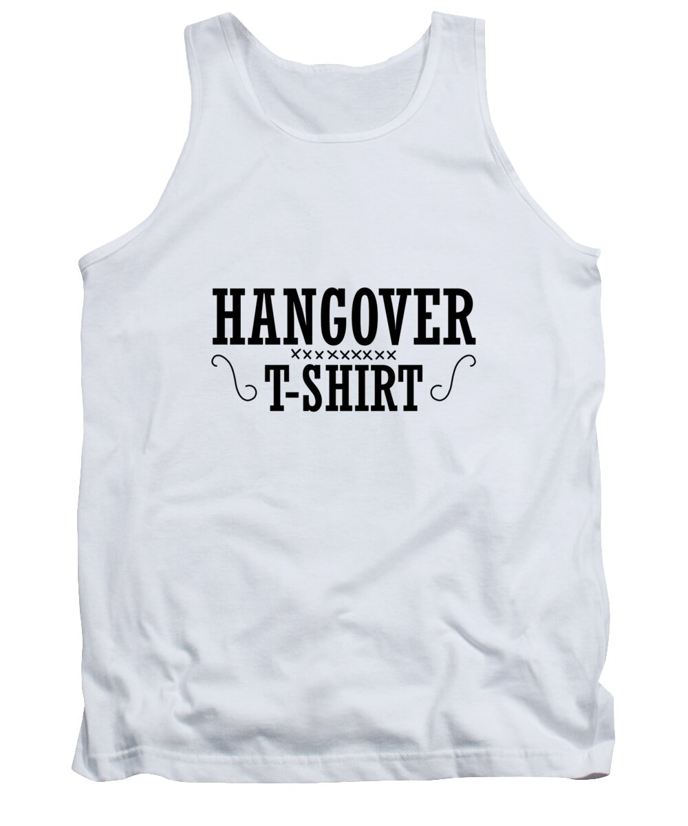 Funny Tank Top featuring the digital art Hangover T Shirt by Jacob Zelazny