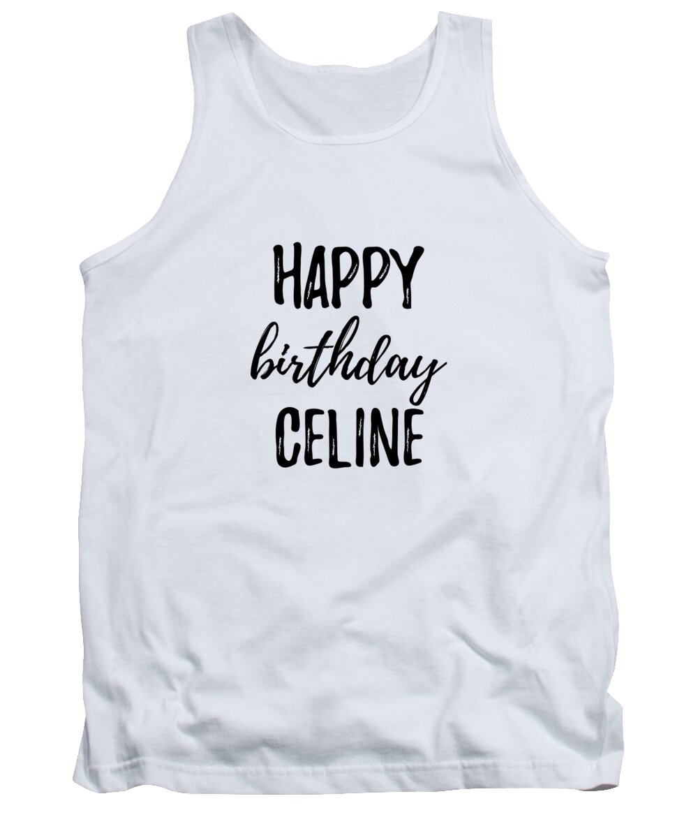 Happy Birthday Celine Tank Top by Jeff Creation - Fine Art America