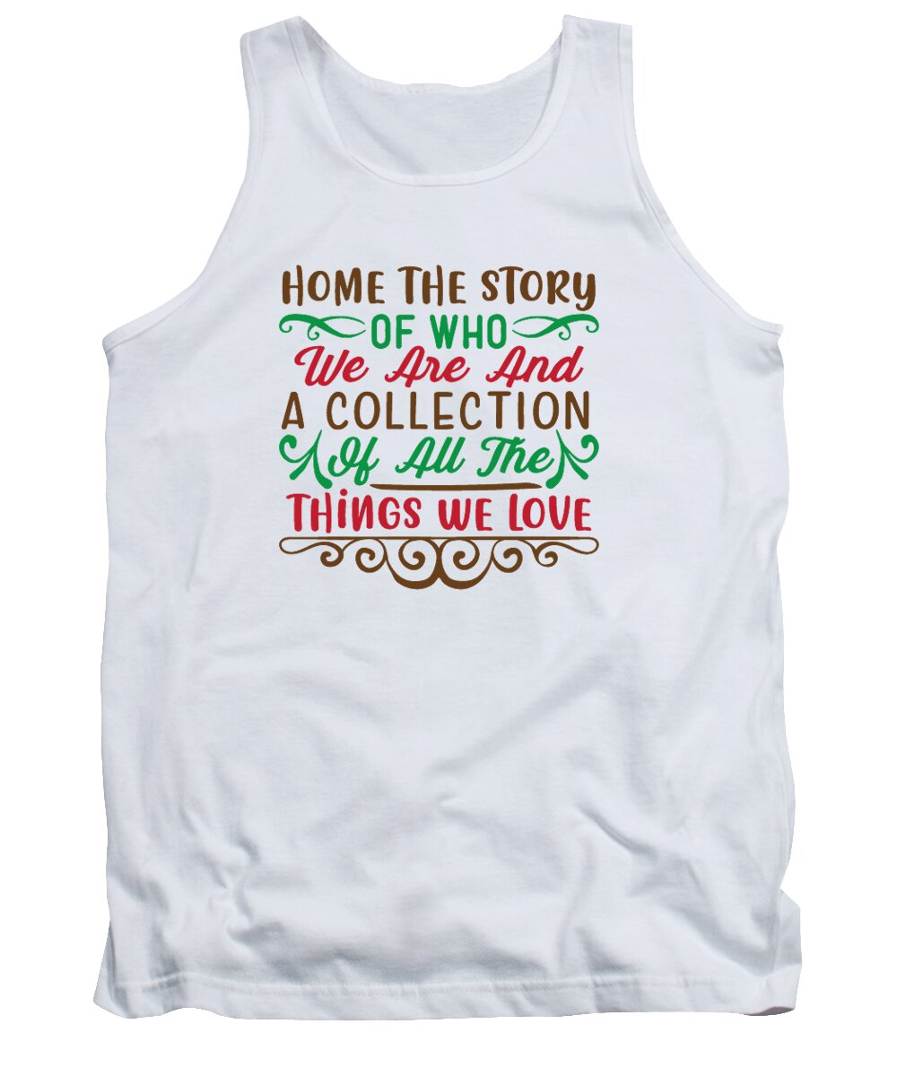 Boxing Day Tank Top featuring the digital art Home the story of who we are and collection of all the things we love by Jacob Zelazny