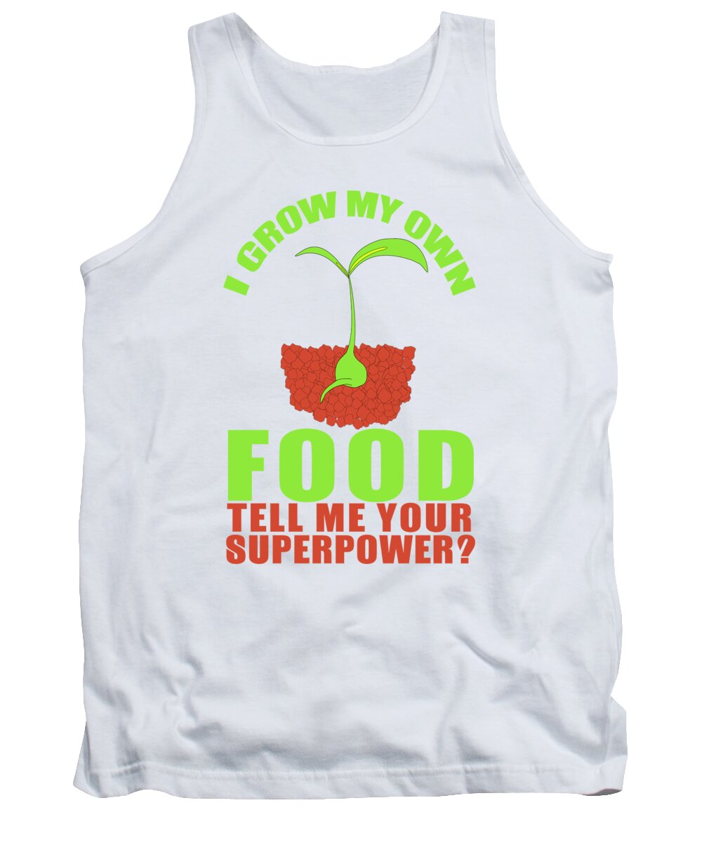 Vegetarian Tank Top featuring the digital art I Grow My Own Food Tell Me Your Superpower by Jacob Zelazny