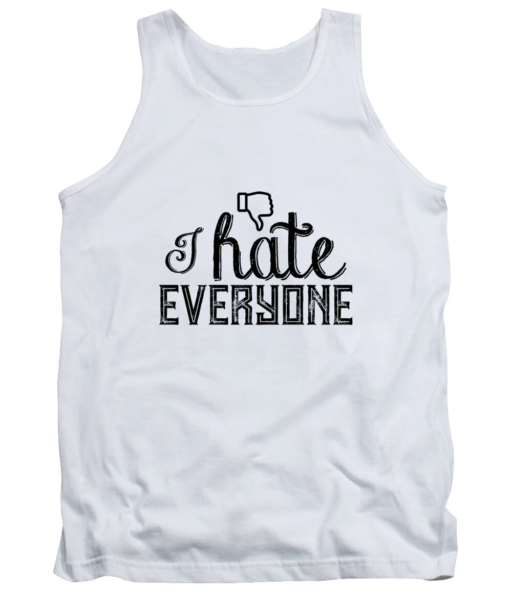 Funny Tank Top featuring the digital art I Hate Everyone by Jacob Zelazny