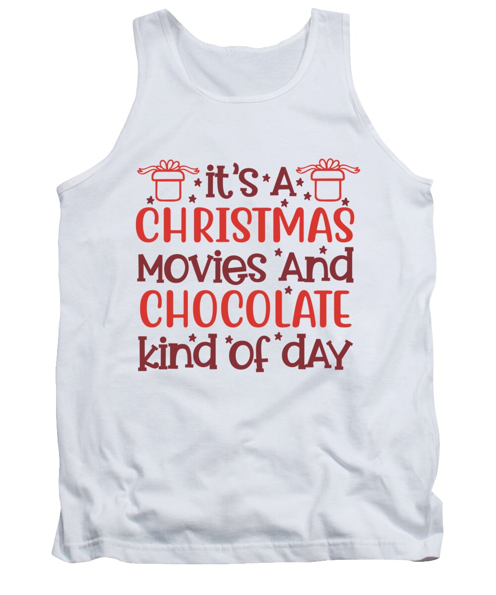 Boxing Day Tank Top featuring the digital art Its A Christmas Movies And Chocolate Kind Of Day by Jacob Zelazny