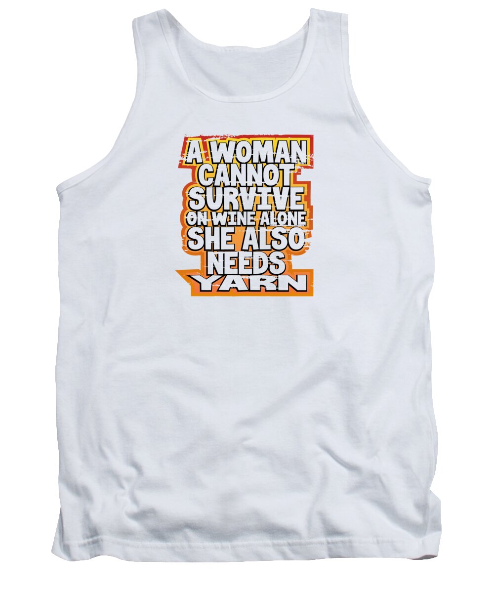 Knitter Tshirt Tank Top featuring the drawing Knitter Gift Woman Cant Survive Wine Alone Needs Yarn Knitting by Kanig Designs