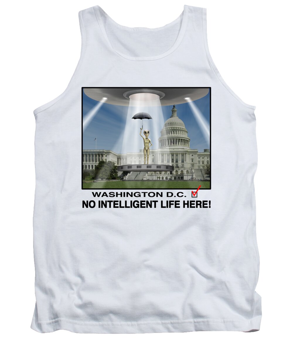 Washington Dc Tank Top featuring the photograph No Intelligent Life Here D C by Mike McGlothlen