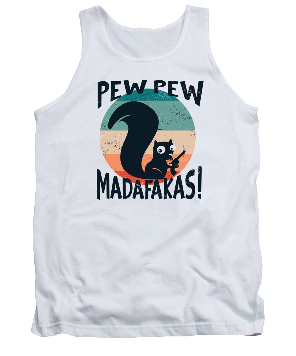 Pew Pew Madafakas Tank Top featuring the digital art Pew Pew Madafakas crazy Squirrel internet Meme by Toms Tee Store