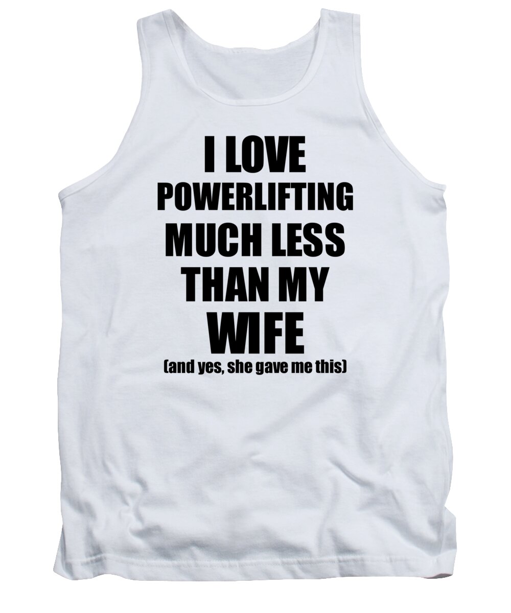 Powerlifting Husband Funny Valentine Gift Idea For My Hubby From Wife I  Love Tank Top by Jeff Creation - Pixels