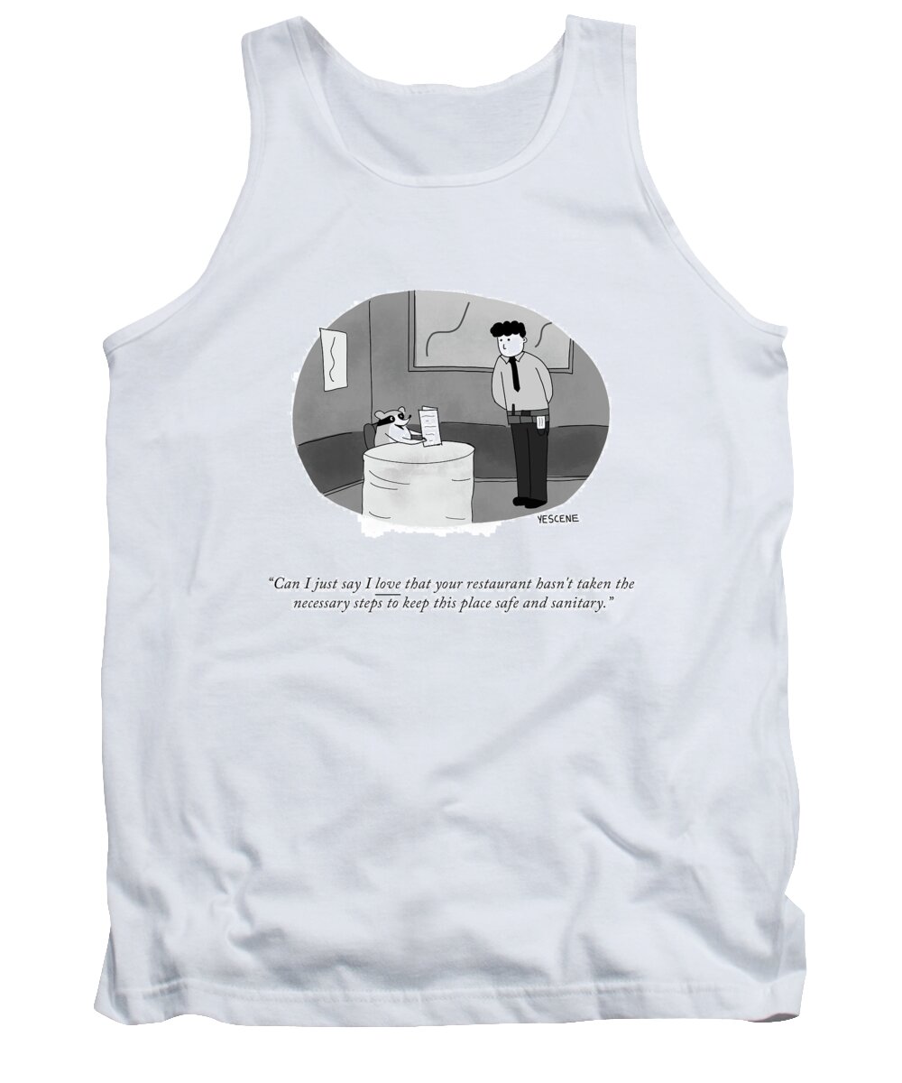 Can I Just Say I Love That Your Restaurant Hasn't Taken The Necessary Steps To Keep This Place Safe And Sanitary. Tank Top featuring the drawing Safe and Sanitary by Yasin Osman