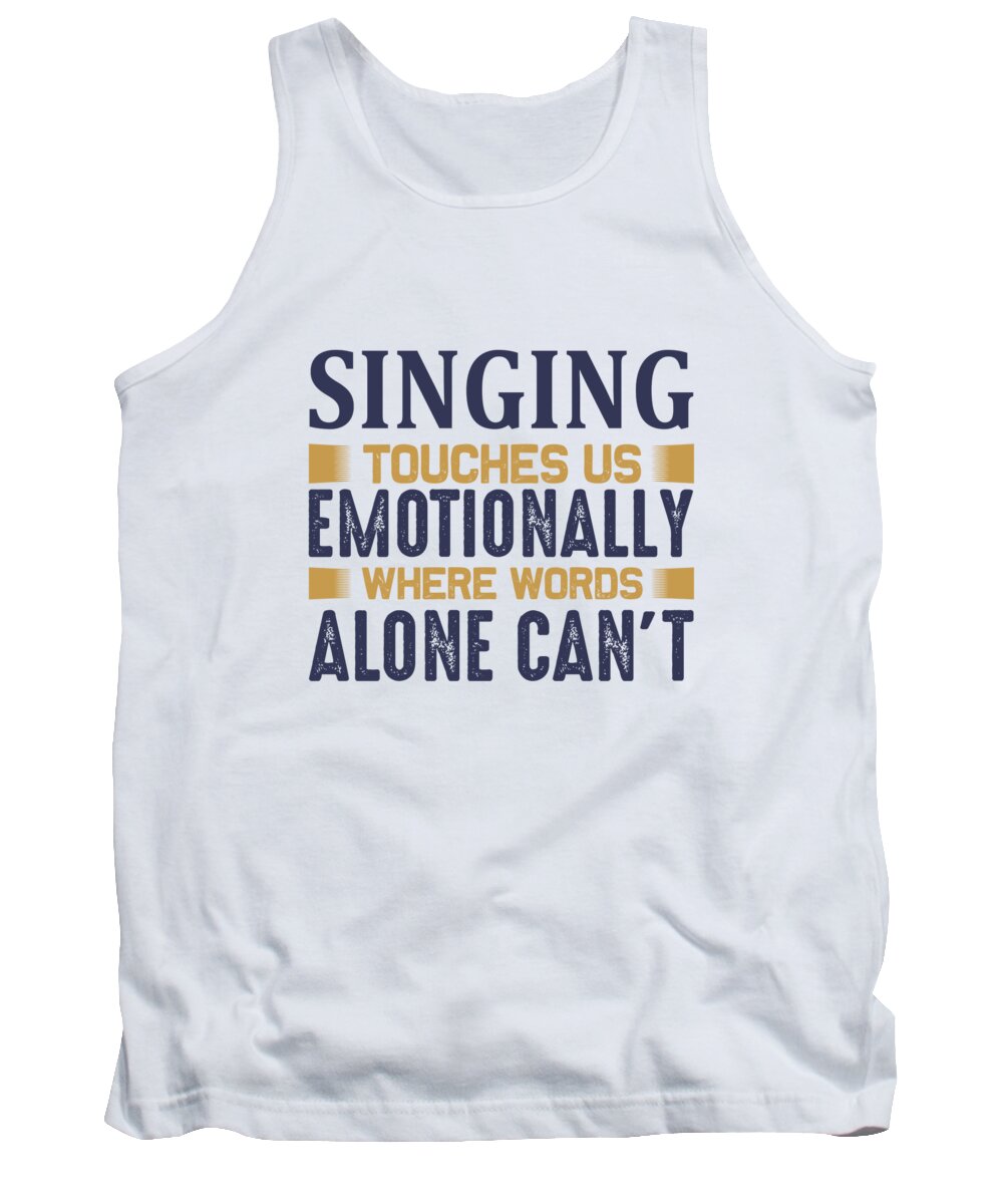 Hobby Tank Top featuring the digital art Singing Touches Us Emotionally Where Words Alone Cant by Jacob Zelazny