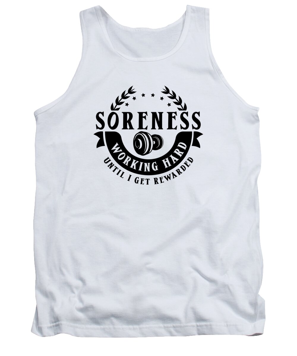 Soreness Tank Top featuring the digital art Soreness Workout Gym Lover Hard Work Fitness Reward by Toms Tee Store