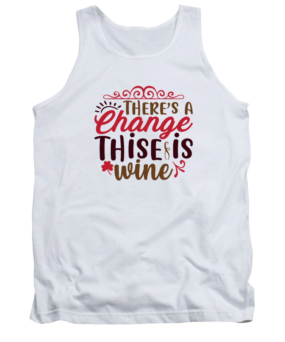 Boxing Day Tank Top featuring the digital art Theres a change thise is wine by Jacob Zelazny