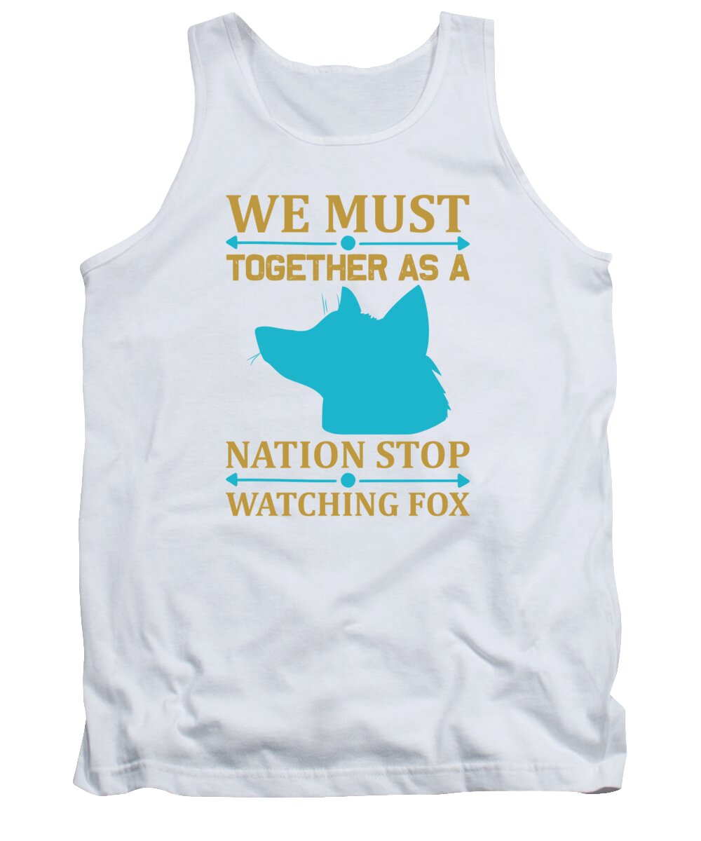 Hobby Tank Top featuring the digital art We must together as a nation stop watching fox by Jacob Zelazny