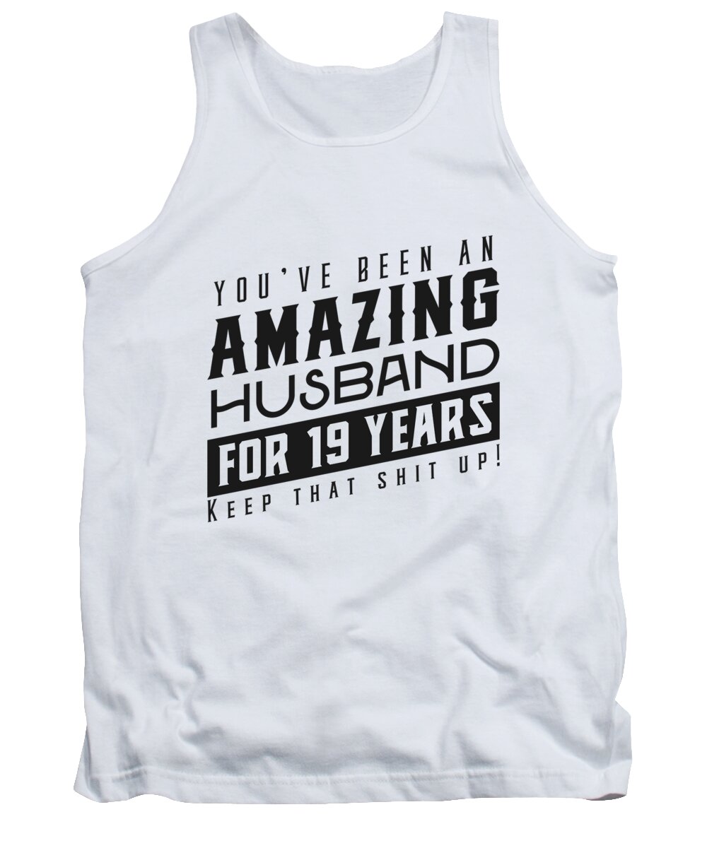 Youve Been An Amazing Husband for 19 Years Keep That Shit Up Wedding  Anniversary Shirt Funny Anniversary Gift For Husband Tank Top by Orange  Pieces - Pixels