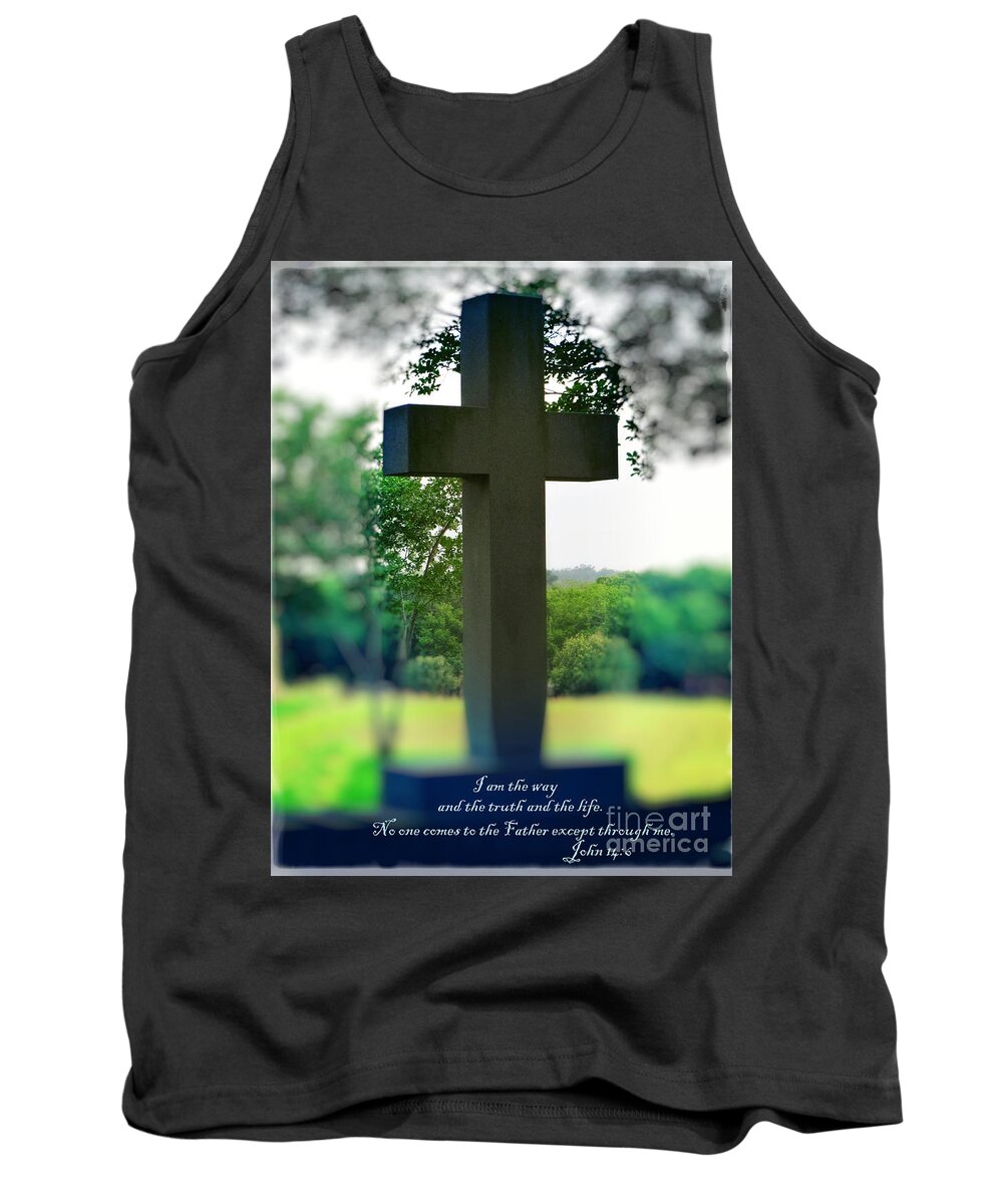 Cross Of Jesus Tank Top featuring the photograph The Cross of Jesus - I Am The Way by Ella Kaye Dickey