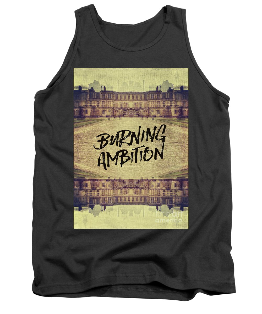 Burning Ambition Tank Top featuring the photograph Burning Ambition Fontainebleau Chateau France Architecture by Beverly Claire Kaiya
