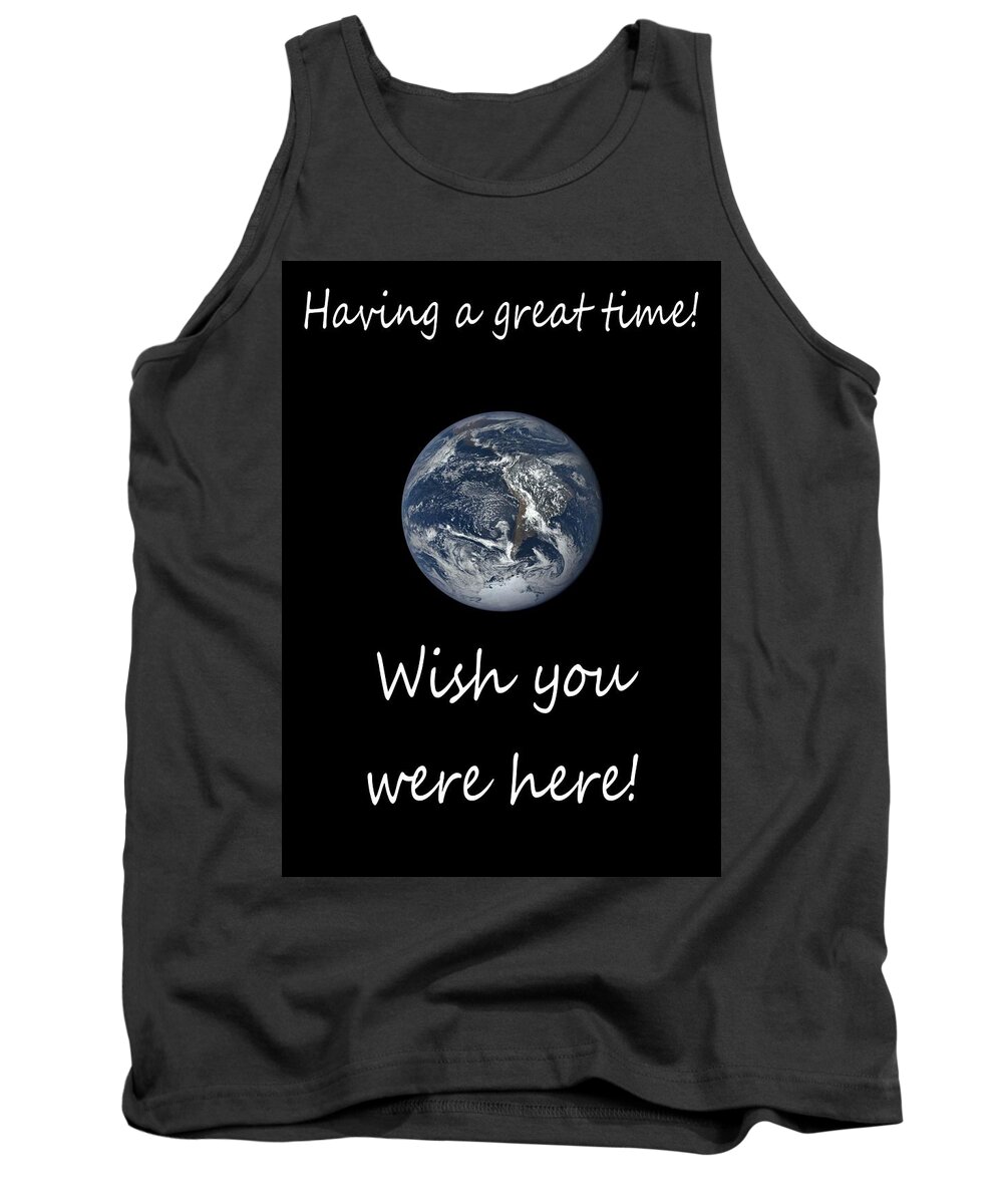 Having A Great Time Tank Top featuring the photograph Earth Wish You Were Here Vertical by Joseph C Hinson