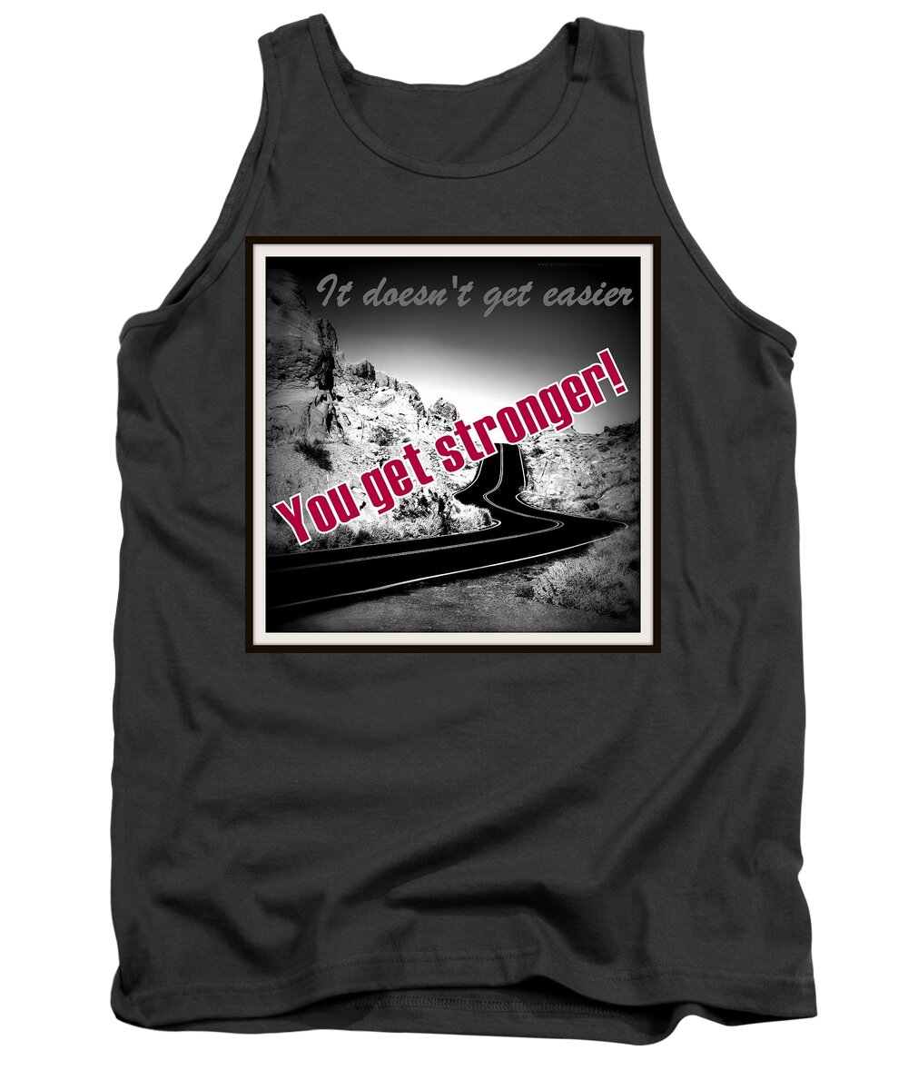 Street Tank Top featuring the photograph It doesn't get easier you get stronger by Staceytj Steylaerts