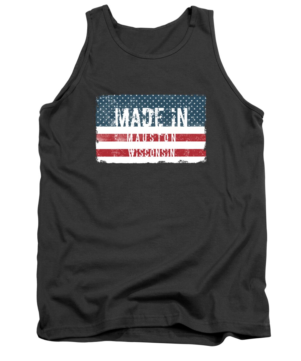 Mauston Tank Top featuring the digital art Made in Mauston, Wisconsin by Tinto Designs