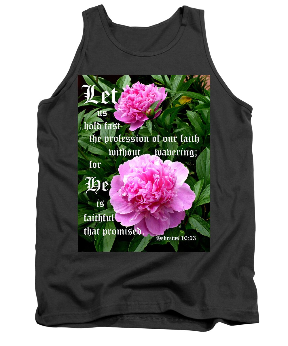Kjv Tank Top featuring the photograph Peonies by Pearl with Hebrews 10 vs 23 by Mike McBrayer