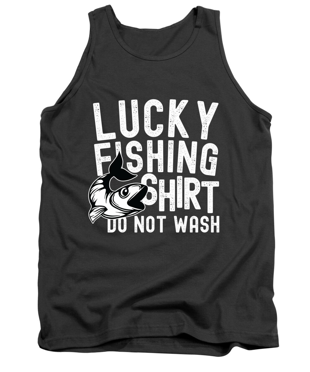 Fishing Gift Lucky Fishing Shirt Do Not Wash Funny Fisher Gag Tank Top by  Jeff Creation - Pixels