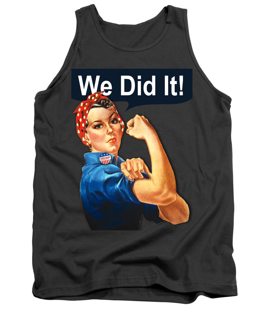 Trump Tank Top featuring the painting We Did It Trump Win Wins 2020 Election Rosie The Riveter Tee Tees T-Shirt by Tony Rubino