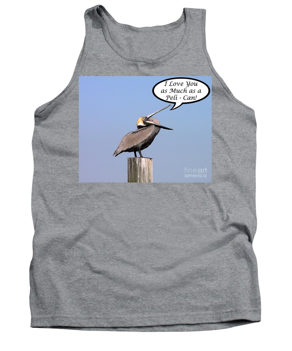 Love You Tank Top featuring the photograph Pelican Love You Card by Al Powell Photography USA
