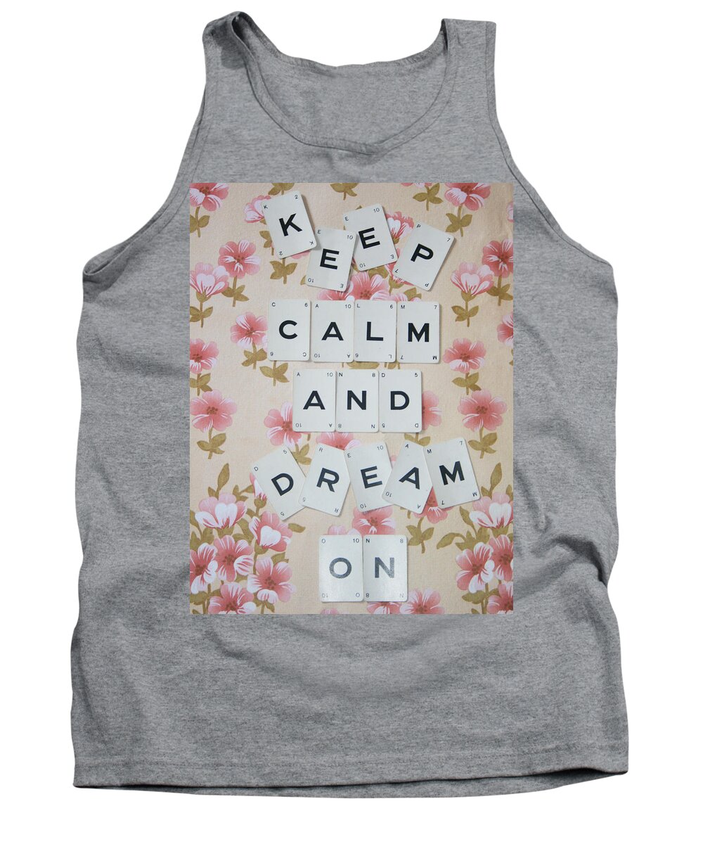 Keep Calm Tank Top featuring the photograph Keep Calm and Dream On by Georgia Clare