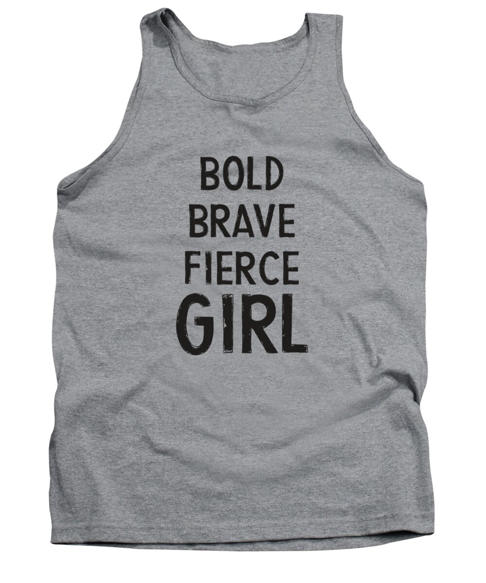 Motivational Tank Top featuring the digital art Bold Brave Fierce Girl- Art by Linda Woods by Linda Woods