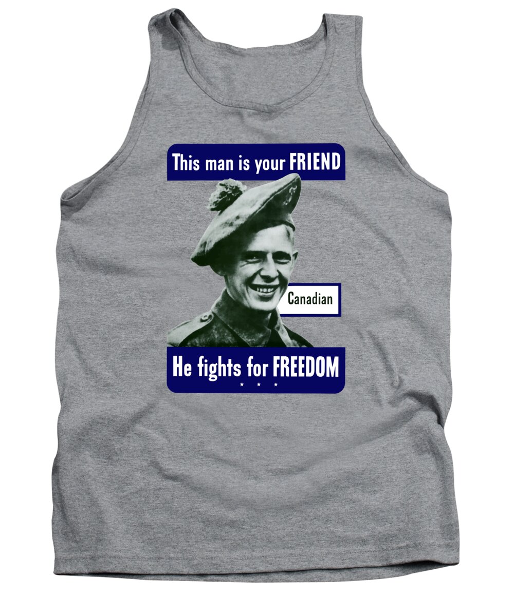 Canadian Army Tank Top featuring the painting Canadian This Man Is Your Friend by War Is Hell Store