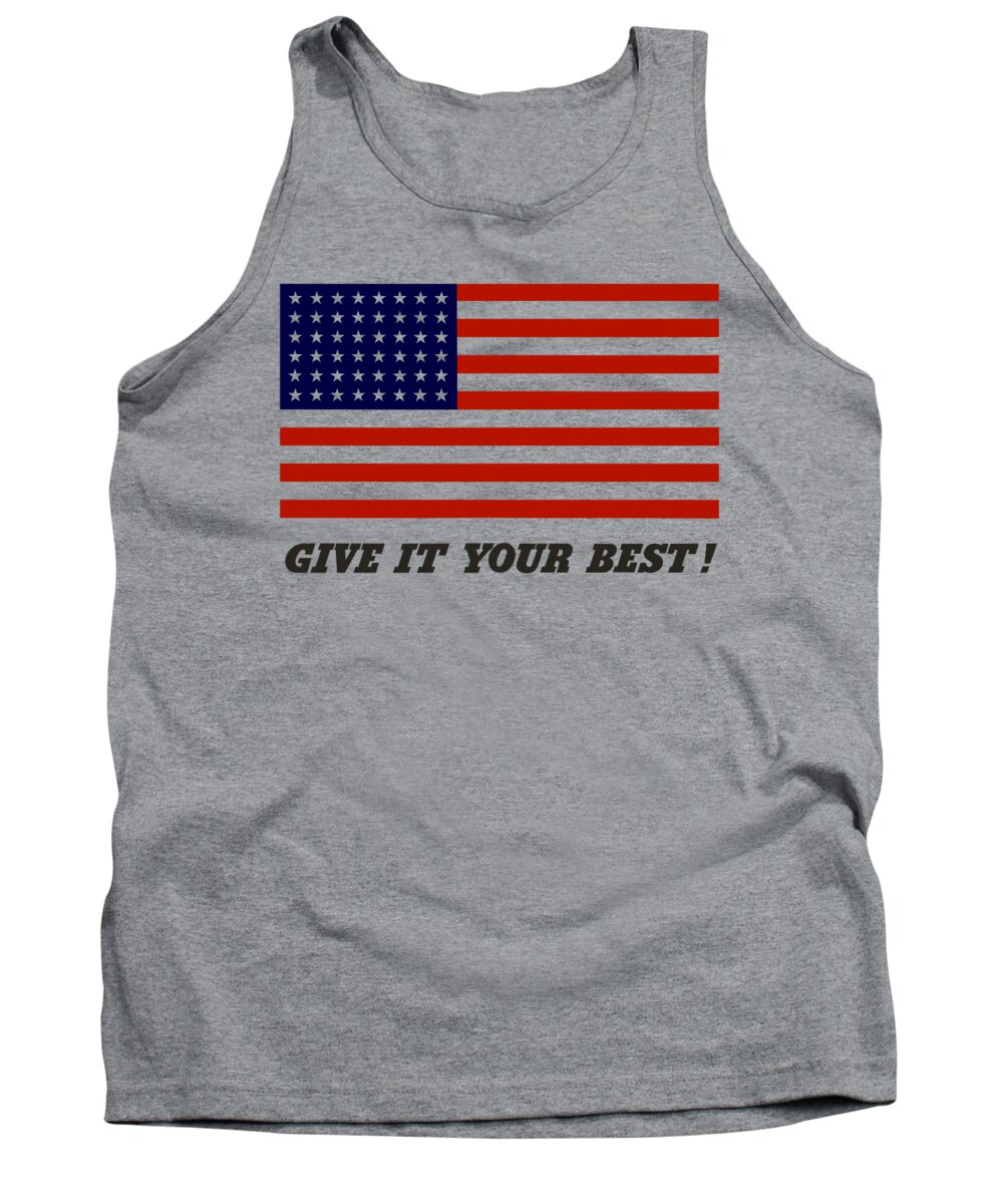 American Flag Tank Top featuring the digital art Give It Your Best American Flag by War Is Hell Store