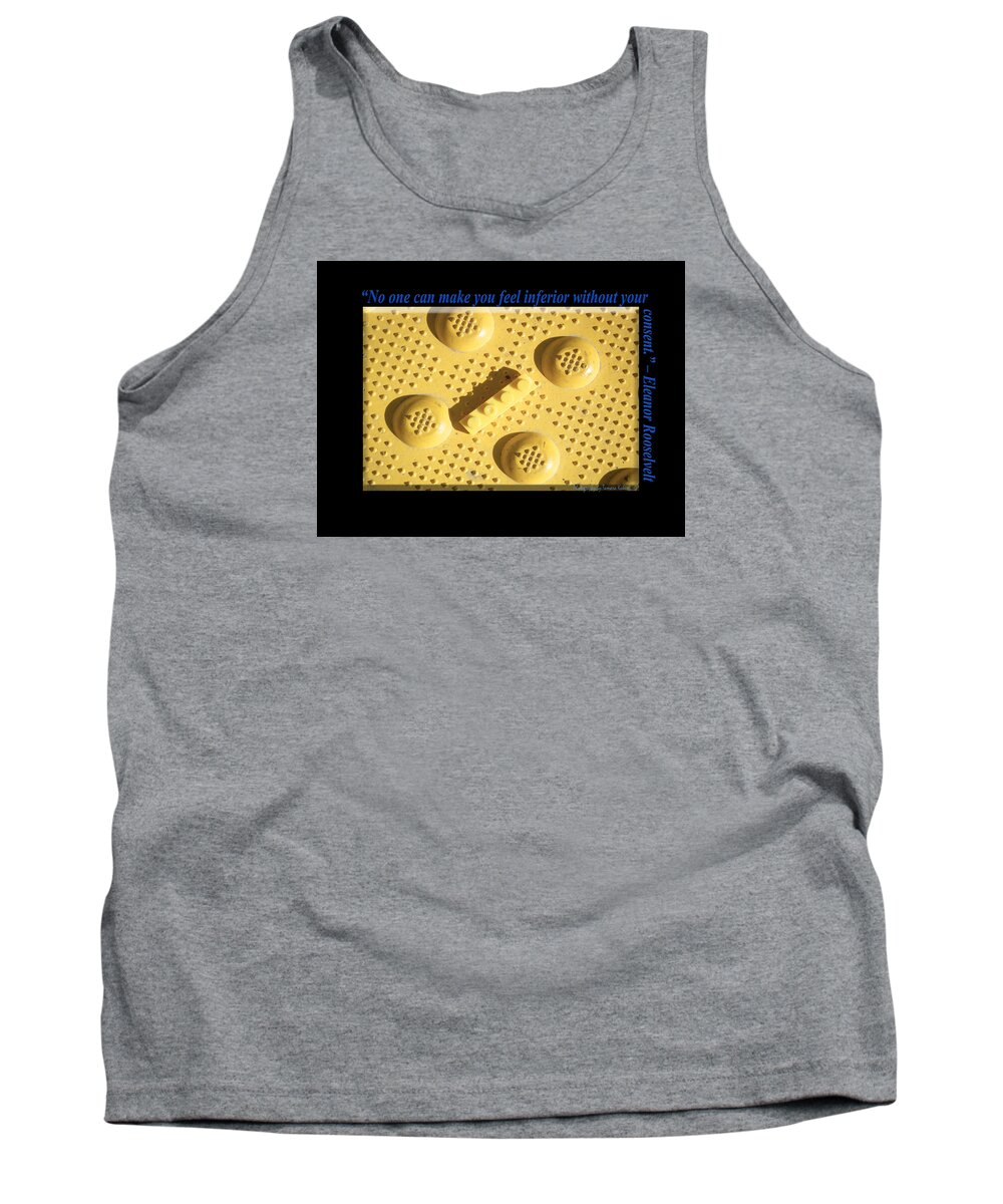 Arizona Tank Top featuring the photograph No one can make you feel inferior without your consent by Tamara Kulish