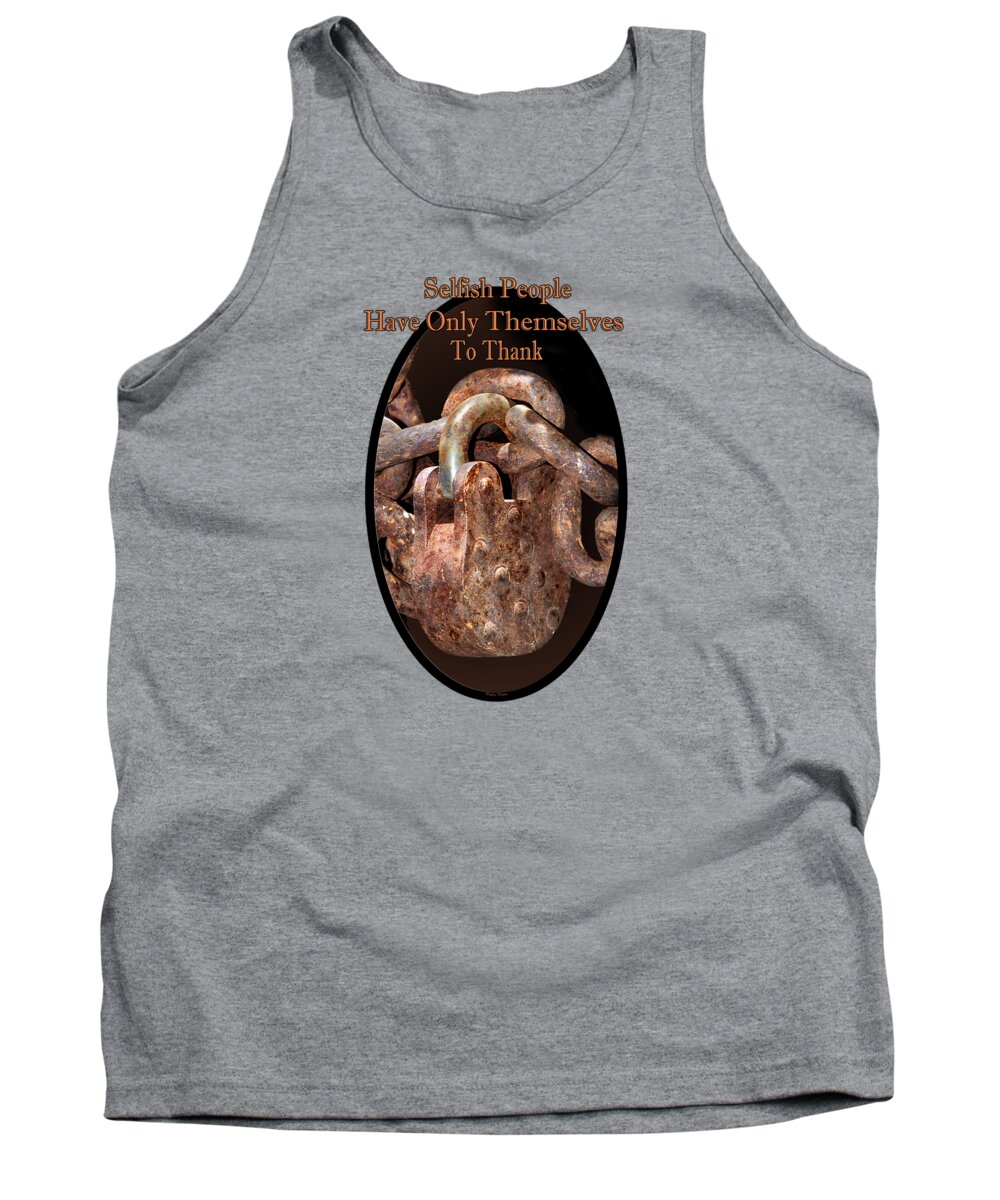 Lock Tank Top featuring the photograph Selfish People by Phyllis Denton