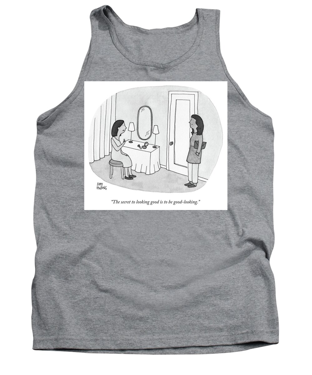 Women Tank Top featuring the drawing The Secret to Looking Good Is To Be Good Looking by Amy Hwang