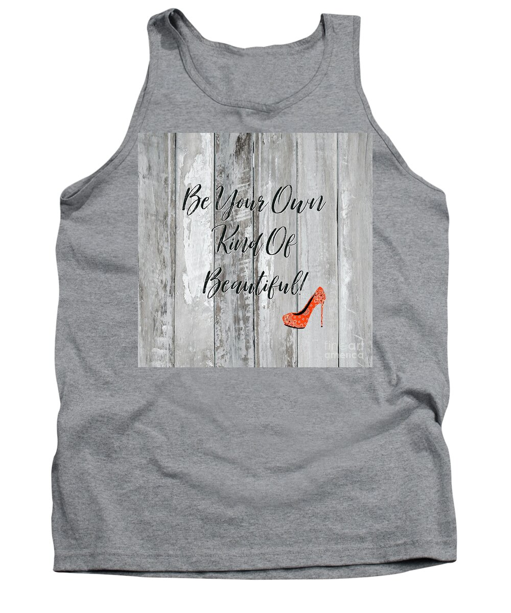 Inspirational Quote Tank Top featuring the mixed media Be Your Own Kind Of Beautiful by Tina LeCour
