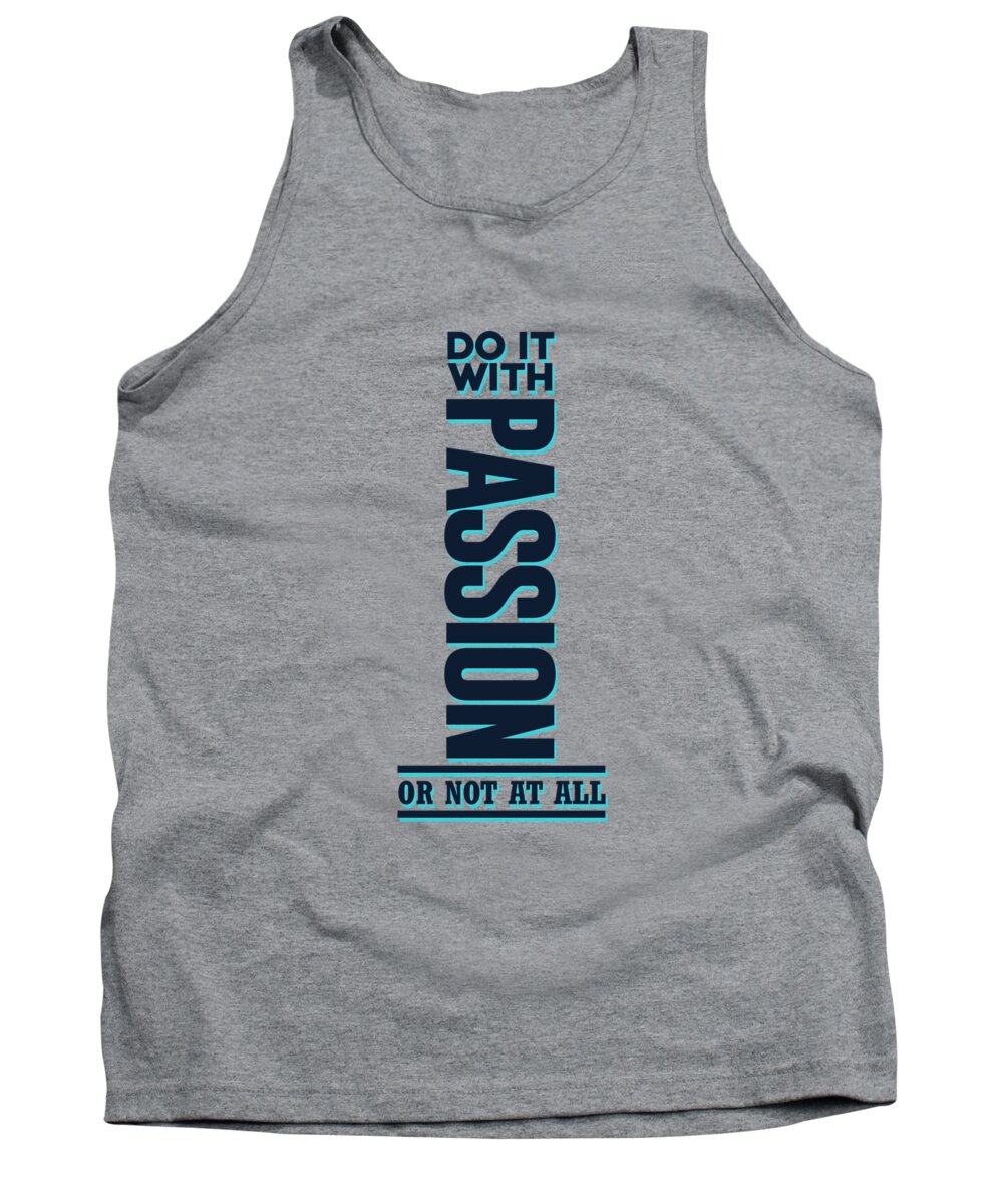 Do It With Passion Tank Top featuring the mixed media Do it with Passion 2 - Motivational, Inspirational Quotes - Minimal Typography Poster by Studio Grafiikka