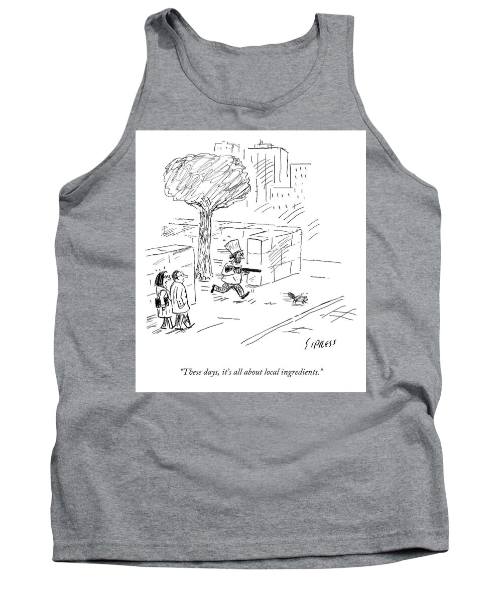 “these Days Tank Top featuring the drawing All About Local Ingredients by David Sipress