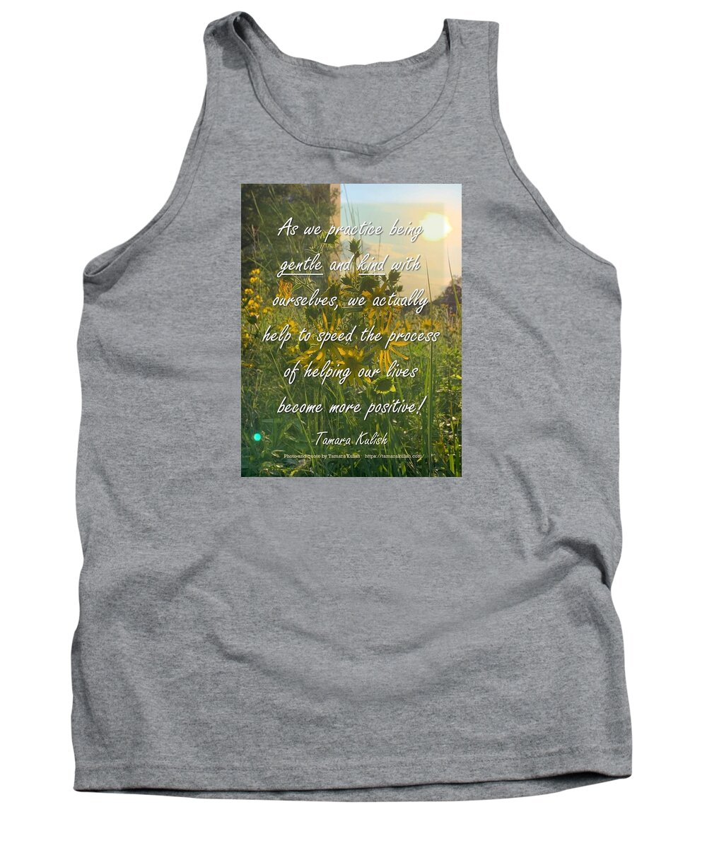 Sunflower Tank Top featuring the photograph As we practice being gentle and kind with ourselves by Tamara Kulish