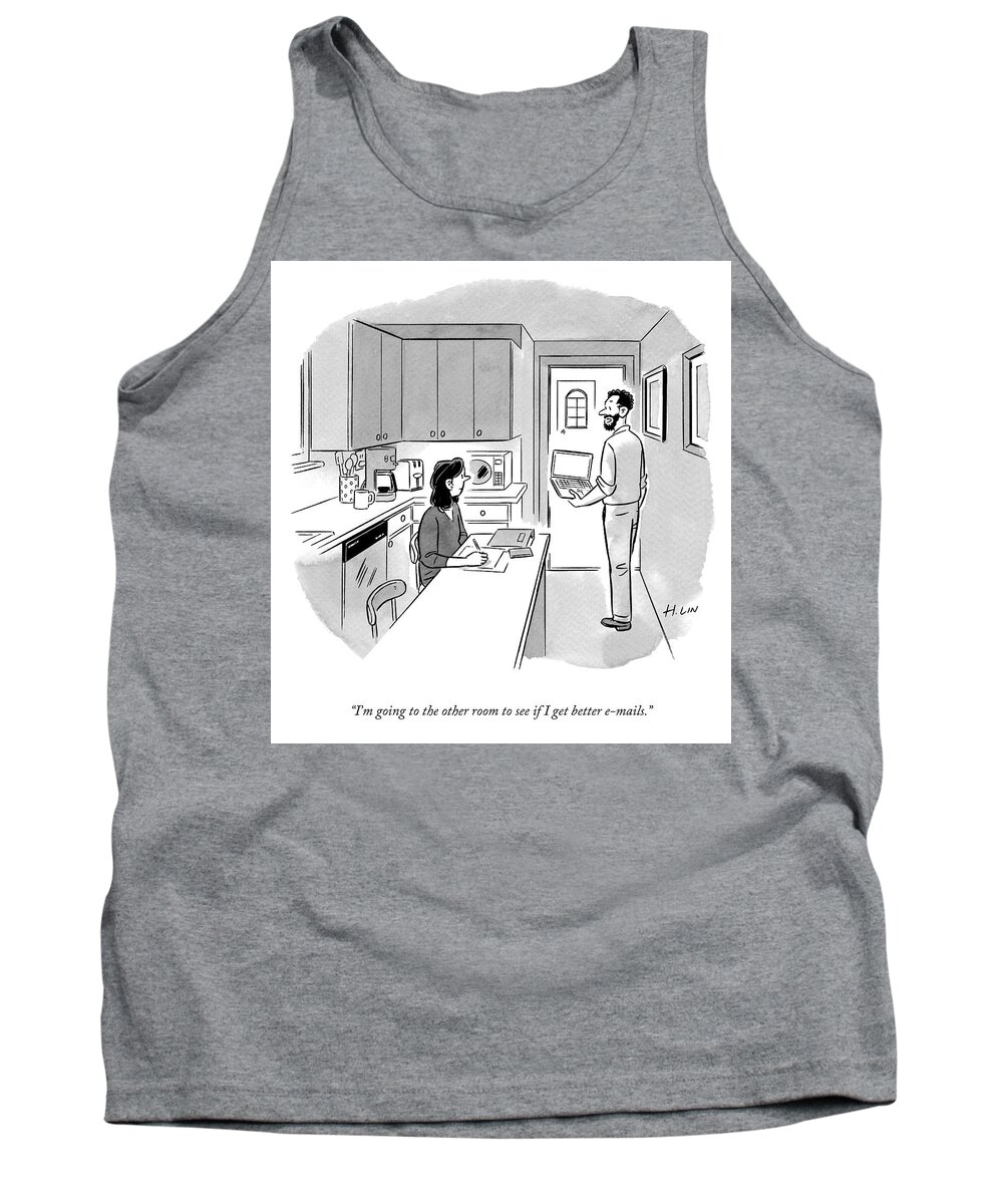 “i’m Going To The Other Room To See If I Get Better E-mails.” Kitchen Tank Top featuring the drawing Better Emails by Hartley Lin