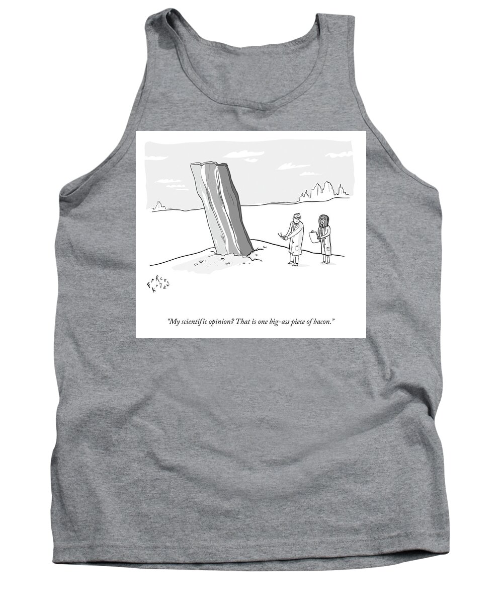 “my Scientific Opinion? That Is One Big-ass Piece Of Bacon.” Bacon Tank Top featuring the drawing Big Ass Bacon by Farley Katz