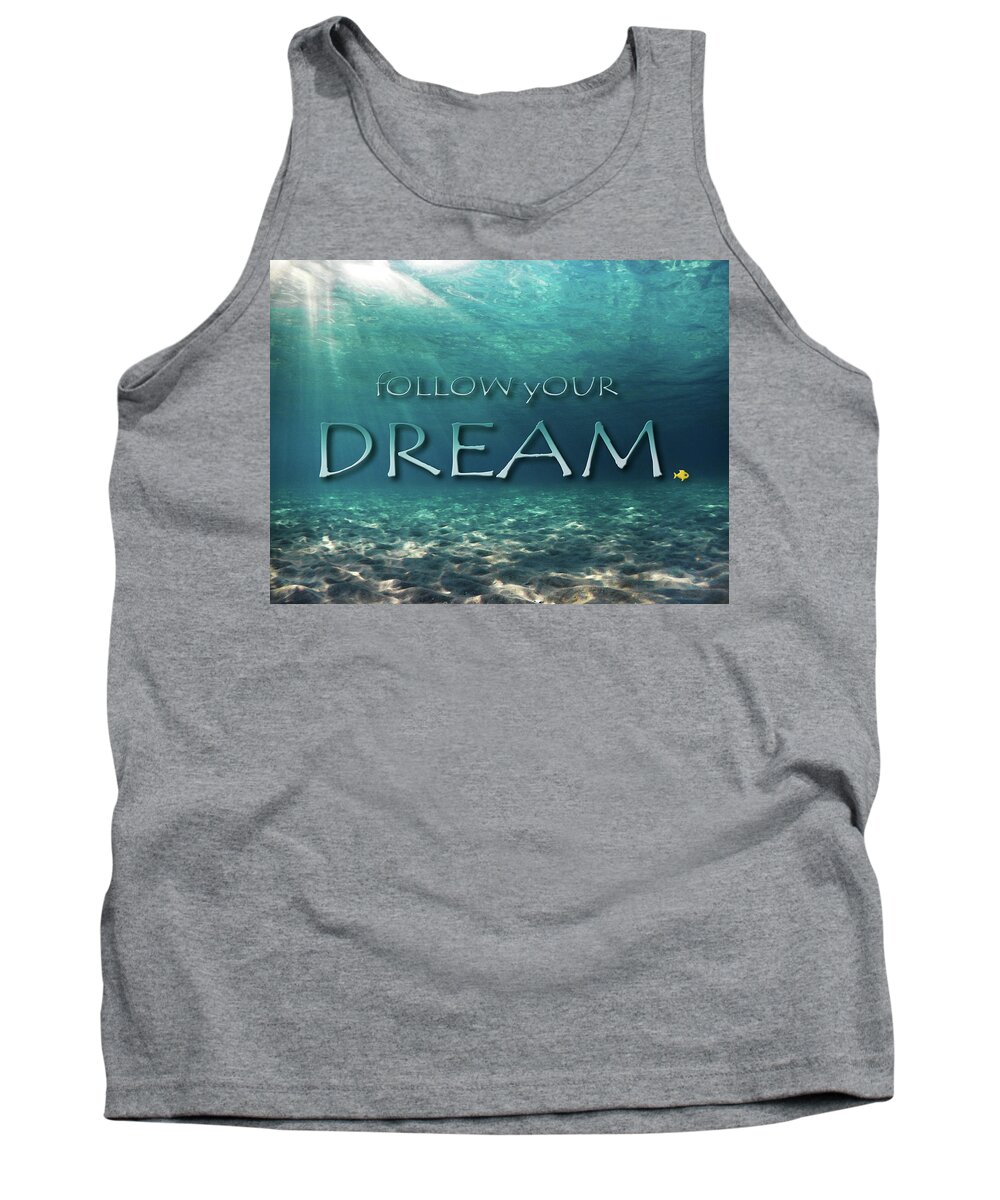 Inspiration Tank Top featuring the photograph Follow Your Dream by Meir Ezrachi