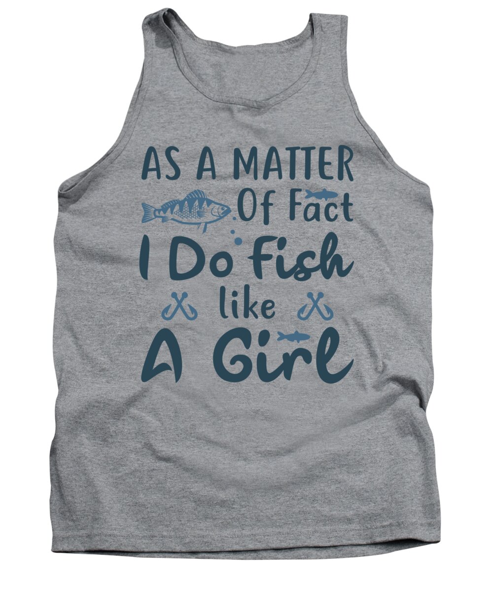 Fishing Gift As A Matter Like A Girl Funny Fisher Gag Tank Top
