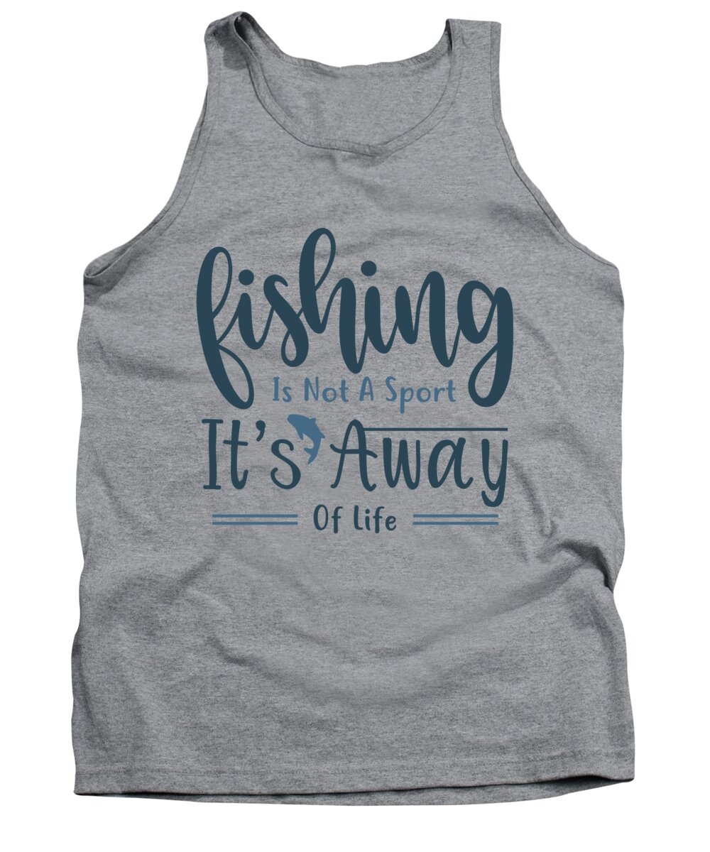 Fishing Gift Fishing Is Not A Sport Its A Way Of Life Funny Fisher Gag Tank  Top by Jeff Creation - Pixels