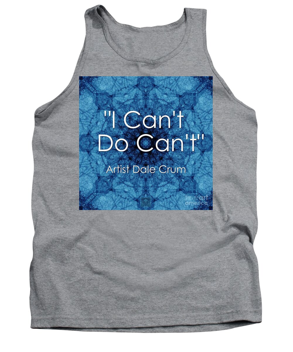 #dalecrum Tank Top featuring the digital art I Cant Do Cant by Dale Crum