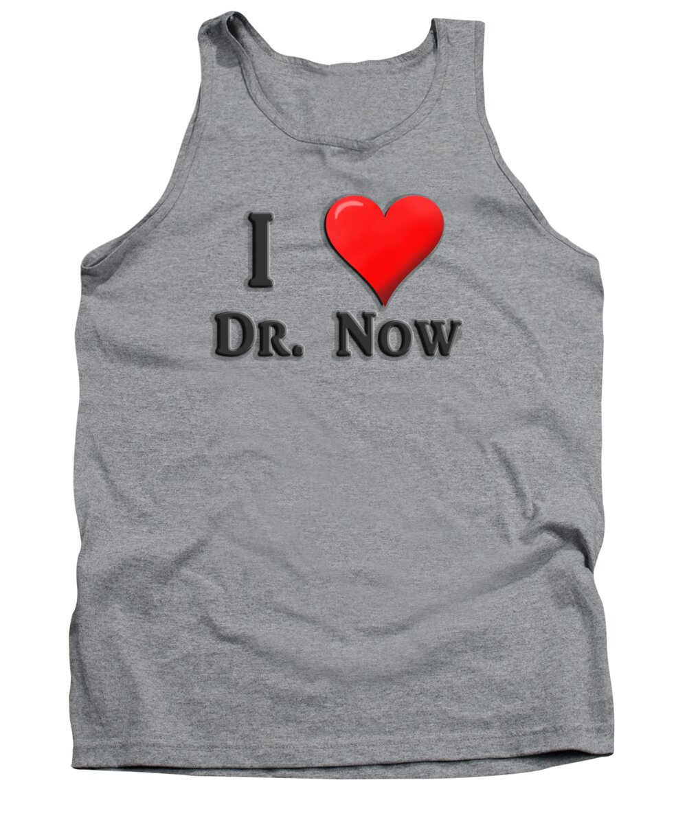 Love Tank Top featuring the mixed media Love Dr. Now by Ed Taylor