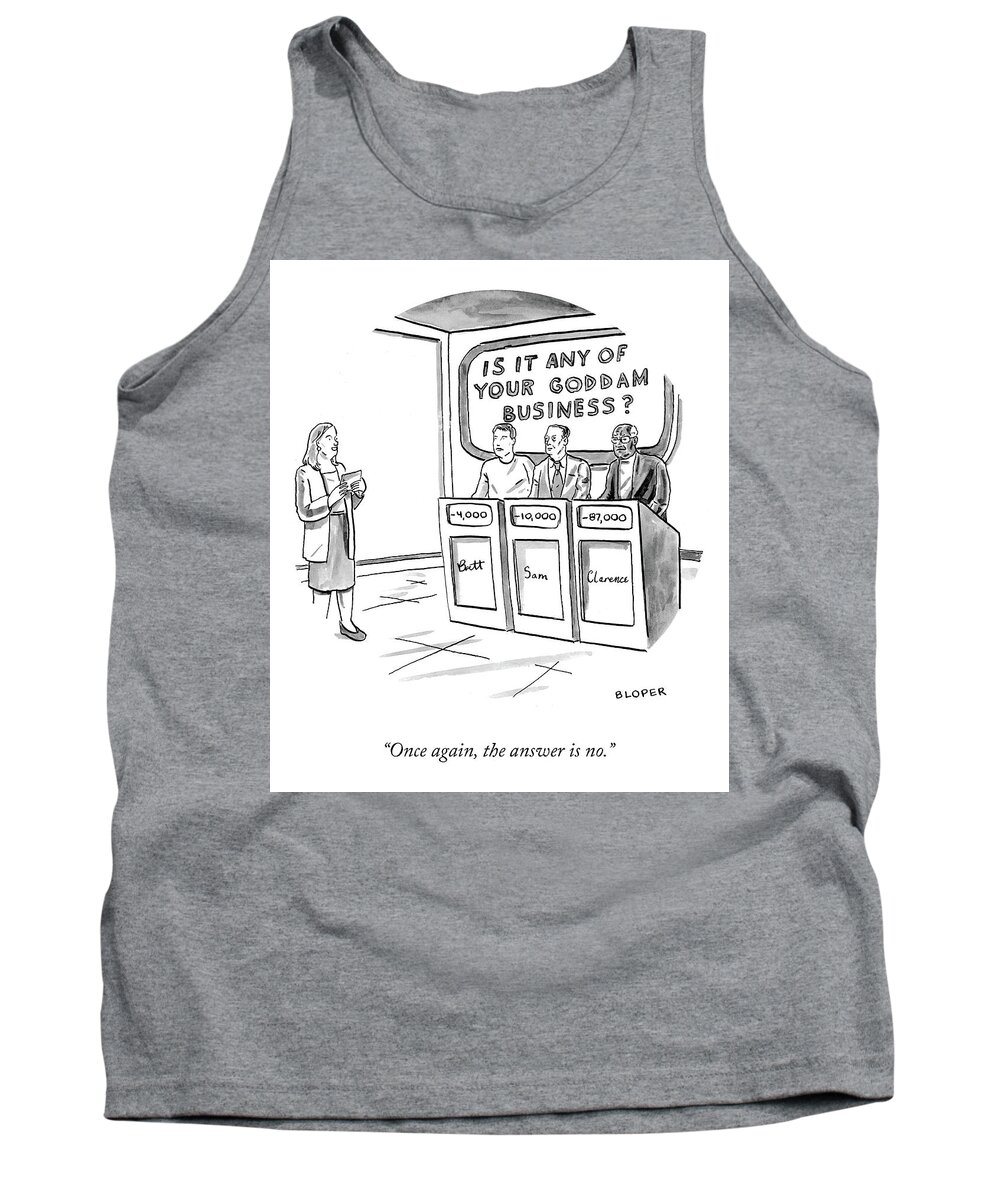 Once Again Tank Top featuring the drawing The Answer Is No by Brendan Loper