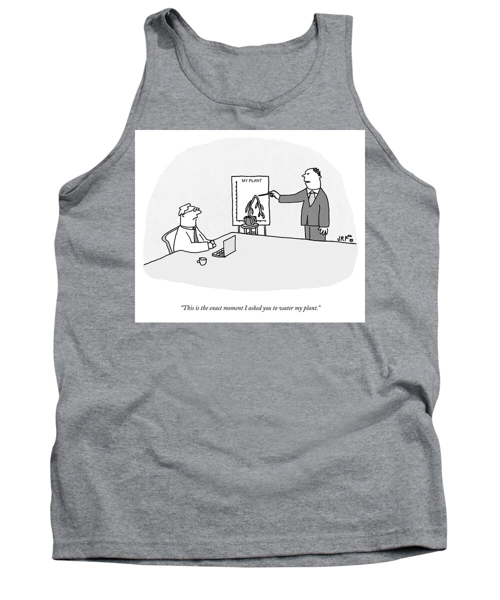 “this Is The Exact Moment I Asked You To Water My Plant.” Graph Tank Top featuring the drawing The Exact Moment by Jonathan Rosen