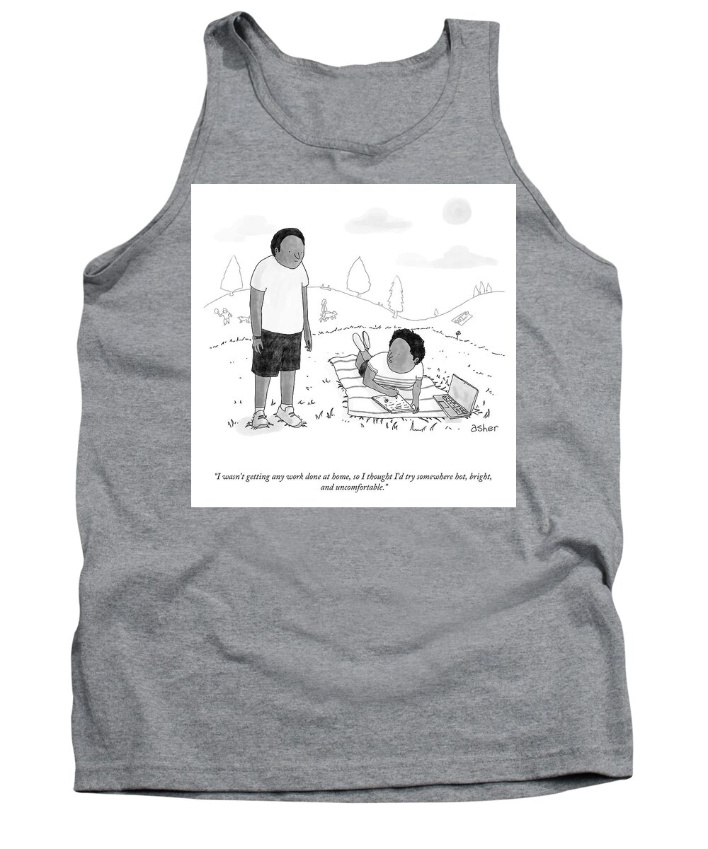 “i Wasn’t Getting Any Work Done At Home Tank Top featuring the drawing Work Done at Home by Asher Perlman