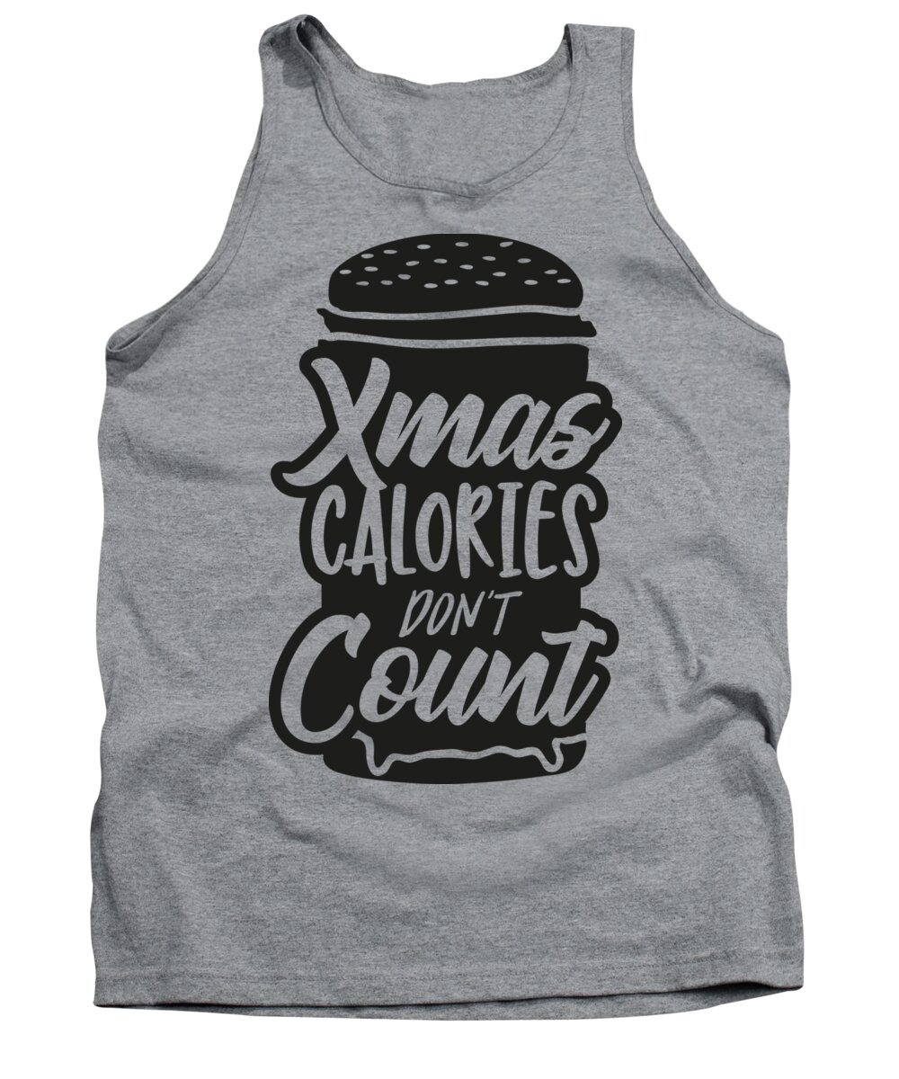 Calories Tank Top featuring the digital art Xmas Calories dont count funny Christmas quote by Matthias Hauser